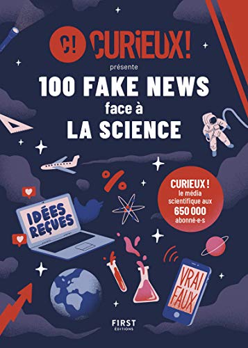 100 FAKE NEWS FACE À LA SCIENCE